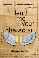 Book Cover for Lend Me Your Character by Dubravka Ugresic