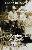 Book Cover for The Toughest Kid We Knew by Frank Bergon