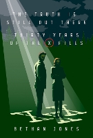 Book Cover for The X-Files The Truth is Still Out There by Bethan Jones