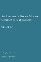 Book Cover for An Analysis of Effigy Mound Complexes in Wisconsin Volume 59 by William M. Hurley