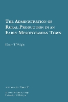 Book Cover for The Administration of Rural Production in an Early Mesopotamian Town Volume 38 by Henry T. Wright