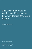 Book Cover for The Lithic Industries of the Illinois Valley in the Early and Middle Woodland Period Volume 35 by Anta Montet-White