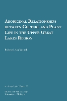 Book Cover for Aboriginal Relationships between Culture and Plant Life in the Upper Great Lakes Region Volume 23 by Richard Asa Yarnell