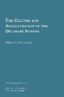 Book Cover for The Culture and Acculturation of the Delaware Indians Volume 10 by William W. Newcomb, Jr.