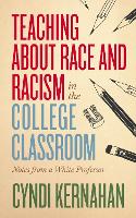 Book Cover for Teaching about Race and Racism in the College Classroom by Cyndi Kernahan