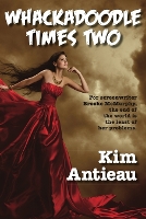 Book Cover for Whackadoodle Times Two by Kim Antieau