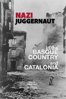 Book Cover for Nazi Juggernaut in the Basque Country and Catalonia by Xabier Irujo