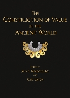 Book Cover for The Construction of Value in the Ancient World by John K. Papadopoulos