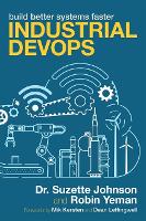 Book Cover for Industrial Devops by Dr Johnson, Robin Yeman, Mik Kersten, Dean Leffingwell