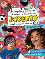 Book Cover for Everything You Always Wanted To Know About Puberty - And Shouldn't Learn On Tiktok For Curious Girls by Andrea Davis