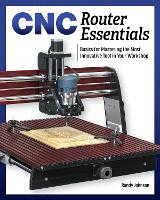 Book Cover for CNC Router Essentials by Randy Johnson