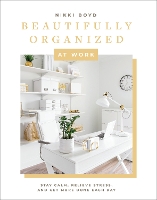 Book Cover for Beautifully Organized at Work by Nikki Boyd