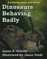 Book Cover for Dinosaurs Behaving Badly by Jason C. Schein, Bighorn Basin Paleontological Institute