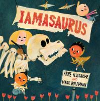 Book Cover for Iamasaurus by Anne Ylvisaker