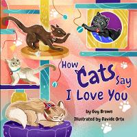 Book Cover for How Cats Say I Love You by Guy Brown