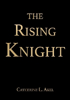 Book Cover for The Rising Knight by Catherine L. Akel