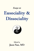 Book Cover for Essays on Eusociality & Dissociality by Joon Yun