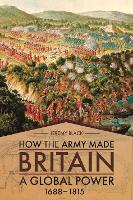 Book Cover for How the Army Made Britain a Global Power by Jeremy Black