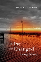 Book Cover for The Day That Changed Long Island by Luciano Sabatini