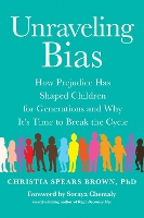 Book Cover for Unraveling Bias by Christia Spears Brown