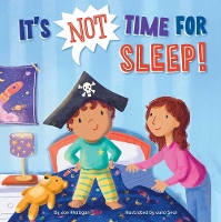 Book Cover for It's Not Time for Sleep! by Joe Rhatigan
