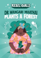 Book Cover for Dr. Wangari Maathai Plants a Forest by Rebel Girls, Corinne Purtill