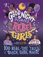 Book Cover for Good Night Stories for Rebel Girls: 100 Real-Life Tales of Black Girl Magic by Lilly Workneh, Jestine Ware, Sonja Thomas, Diana Odero