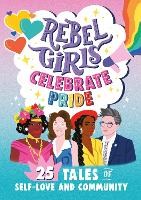 Book Cover for Rebel Girls Celebrate Pride by Alexis Stratton, Jestine Ware, Shadae Mallory