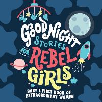 Book Cover for Good Night Stories for Rebel Girls: Baby's First Book of Extraordinary Women by Rebel Girls
