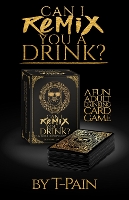 Book Cover for Can I Remix You A Drink? T-pain's Ultimate Party Drinking Card Game For Adults by T-Pain, Maxwell Britten, Kathy Iandoli