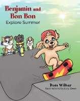Book Cover for Benjamin and Bon Bon Explore Summer by Dora Wilbur