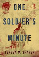 Book Cover for One Soldier's Minute by Teresa M. Shafer