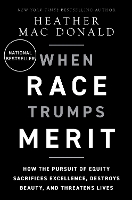 Book Cover for The When Race Trumps Merit by Heather Mac Donald