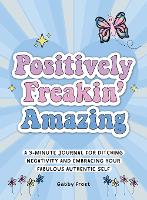 Book Cover for Positively Freakin' Amazing by Gabby Frost