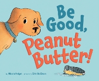 Book Cover for Be Good, Peanut Butter! by Nicole Helget