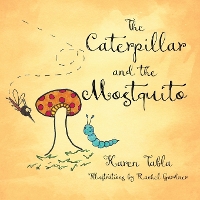 Book Cover for The Caterpillar and the Mosquito by Karen Tabla