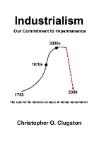 Book Cover for Industrialism - Our Commitment to Impermanence by Christopher O Clugston