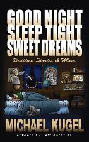 Book Cover for Good Night, Sleep Tight, Sweet Dreams by Michael Kugel