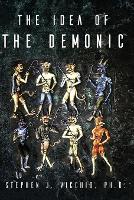 Book Cover for The Idea Of The Demonic by Stephen J, PhD Vicchio