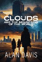 Book Cover for Clouds Are the Mountains of the World by Alan Davis