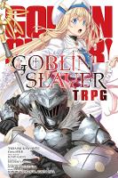 Book Cover for Goblin Slayer Tabletop Roleplaying Game by Kumo Kagyu, Noboru Kannatuki