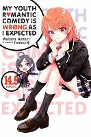 Book Cover for My Youth Romantic Comedy Is Wrong, As I Expected, Vol. 14.5 LN by Wataru Watari