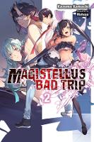 Book Cover for Magistellus Bad Trip, Vol. 2 (light novel) by Kazuma Kamachi