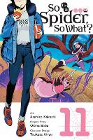 Book Cover for So I'm a Spider, So What?, Vol. 11 (manga) by Okina Baba, Asahiro Kakashi