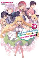 Book Cover for High School Prodigies Have It Easy Even in Another World!, Vol. 10 (light novel) by Riku Misora, Sacraneco