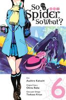 Book Cover for So I'm a Spider, So What?, Vol. 6 (manga) by Okina Baba, Asahiro Kakashi