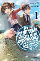 Book Cover for My Instant Death Ability Is So Overpowered, No One Stands a Chance Against Me!, Vol. 1 GN by Tsuyoshi Fujitaka, Chisato Naruse
