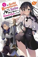 Book Cover for I May Be a Guild Receptionist, but I’ll Solo Any Boss to Clock Out on Time, Vol. 1 (light novel) by Mato Kousaka, Suzu Yuuki