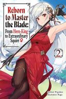 Book Cover for Reborn to Master the Blade: From Hero-King to Extraordinary Squire, Vol. 2 (light novel) by Hayaken, Nagu