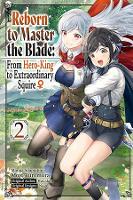 Book Cover for Reborn to Master the Blade: From Hero-King to Extraordinary Squire, Vol. 2 (manga) by Hayaken, Moto Kuromura